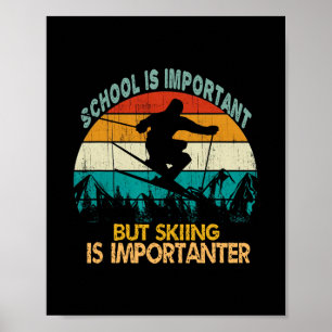 Schule ist wichtig, aber Skifahren ist wichtiger V Poster