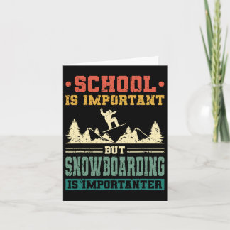 Schule ist wichtig, aber Snowboarden ist wichtig Karte