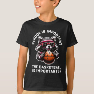 Schule ist wichtig Basketball ist noch wichtiger T-Shirt
