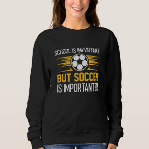 Schule ist wichtig, Fußball ist aber wichtiger Sweatshirt