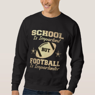 Schule ist wichtig, Fußball ist aber wichtiger Sweatshirt