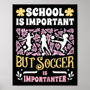 Schule ist wichtig Fußball ist wichtiger Mädchen F Poster
