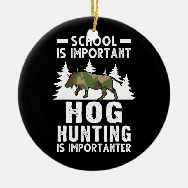 Schule ist wichtig Hog Hunting ist wichtig Keramik Ornament (Vorne)