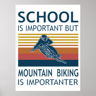 Schule ist wichtig - Mountainbike ist wichtig Poster