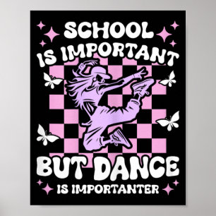 Schule ist wichtig Tanz ist noch wichtiger Mädchen Poster