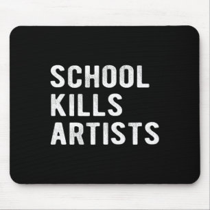 Schule tötet Künstler Mousepad