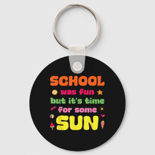 Schule war Spaß, aber Zeit für ein bisschen Sonne Schlüsselanhänger