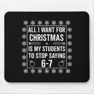 Schüler sagen 6-7 67 Sechs Sieben Lustiger Lehrer Mousepad