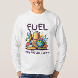 Schüren Sie Ihre Zukunft heute T-Shirt