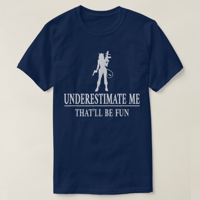 Schusswaffen mit Schusswaffen unterschätzen mich,  T-Shirt (Design vorne)