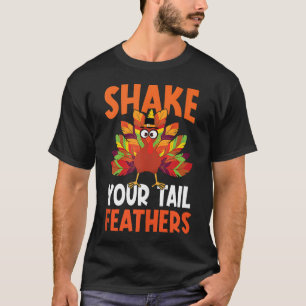 Schütteln Sie Ihren Schwanz Türkei Feather Spaß Fu T-Shirt