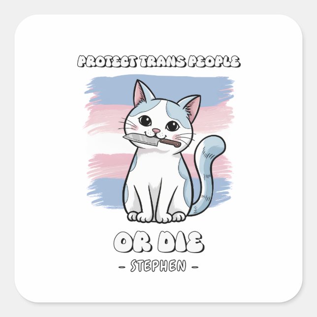 Schutz von Trans People oder Die - Fierce Cat Quadratischer Aufkleber (Vorderseite)
