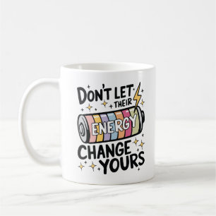Schütze deine Energie Positives Zitat Kaffeetasse