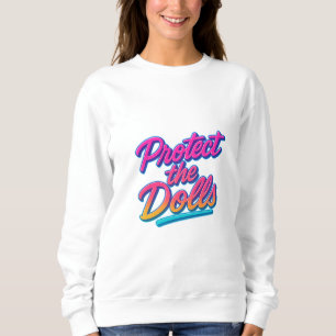 Schütze die Puppen Neon Retro Art Sweatshirt