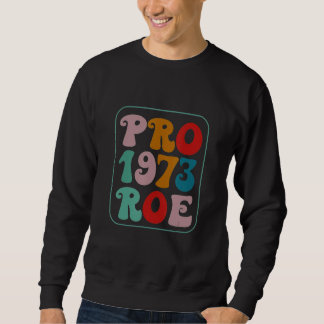 Schütze Roe V Wade 1973 Pro Wahl Vintage Retro Sweatshirt
