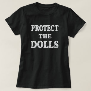 Schützen Sie die Puppen, die Frauen stärken T-Shirt