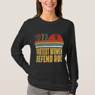 Schützen Sie Frauen verteidigen Roe Pro Wahl 1973 T-Shirt