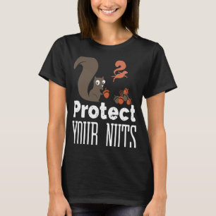 Schützen Sie Ihre Nüsse vor Eichhörnchen T-Shirt