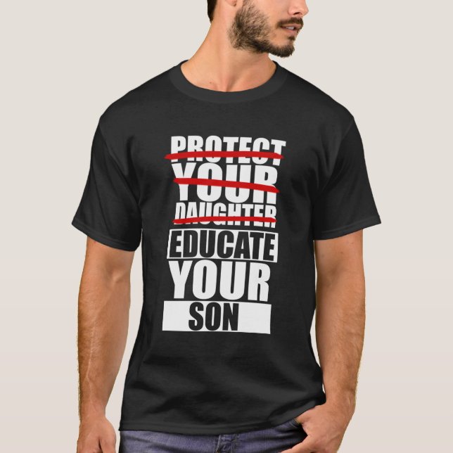 Schützen Sie Ihre Tochter und erziehen Sie Ihren S T-Shirt (Vorderseite)