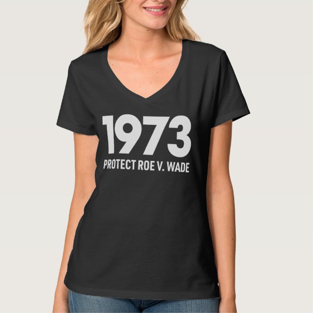 Schützen Sie Roe V Wade 1973 Pro Choice Abortion R T-Shirt (Vorderseite)