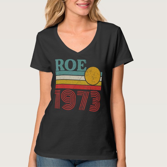 Schützen Sie Roe V Wade 1973 Pro Choice Abortion R T-Shirt (Vorderseite)