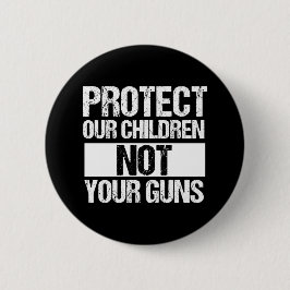 Schützen Sie unsere Kinder nicht Ihre Waffen Button