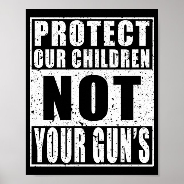 Schützen Sie unsere Kinder nicht Ihre Waffen Poster (Vorne)