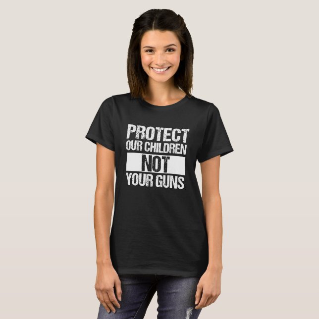 Schützen Sie unsere Kinder nicht Ihre Waffen T-Shirt (Vorne ganz)