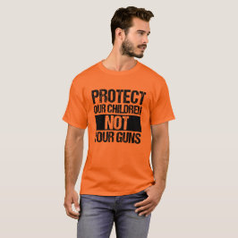 Schützen Sie unsere Kinder nicht Ihre Waffen T-Shirt
