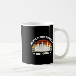 Schützen Sie unsere Wälder, nicht Waffen, die die Kaffeetasse
