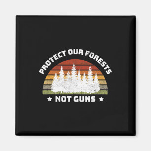 Schützen Sie unsere Wälder, nicht Waffen, die die  Magnet
