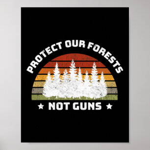 Schützen Sie unsere Wälder, nicht Waffen, die die  Poster