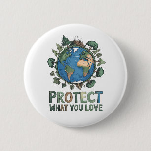 Schützen Sie, was Sie Liebe" Umwelt-Erddesign Button