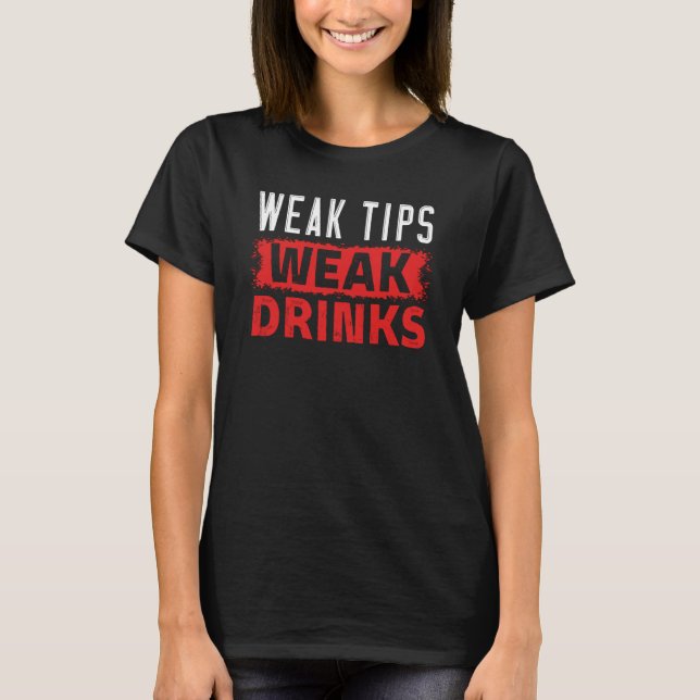 Schwache Tipps haben schwache Getränke Barkeeper T-Shirt (Vorderseite)