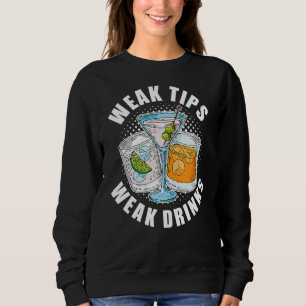 Schwäche Tipps schwache Drinks Restaurant Server K Sweatshirt