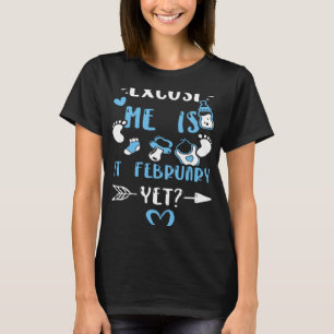 Schwangerschaft Entschuldigen Sie, ist es Februar  T-Shirt