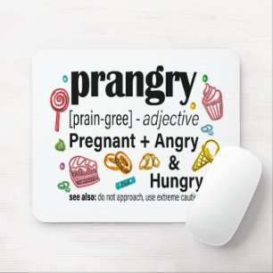 Schwangerschaft + Wut und Hunger = Prangry Mousepad