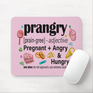 Schwangerschaft + Wut und Hunger = Prangry Mousepad