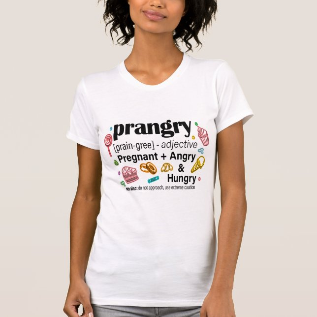 Schwangerschaft + Wut und Hunger = Prangry T-Shirt (Vorderseite)
