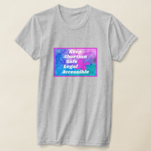 Schwangerschaftsabbruch sicher legal und zugänglic T-Shirt
