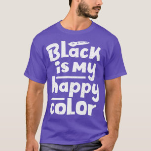 Schwarz ist mein fröhlicher Sprichwort Spaß T-Shirt