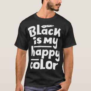 Schwarz ist mein fröhlicher Sprichwort Spaß T-Shirt