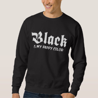 Schwarz ist meine glückliche Farbe Sweatshirt
