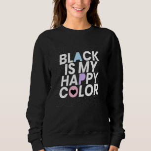 Schwarz ist meine glückliche Farbe Sweatshirt