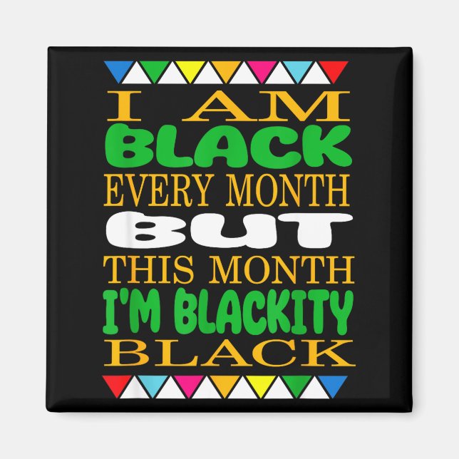 Schwarz jeden Monatlustiger SpruchJuneteenth Magnet (Vorne)