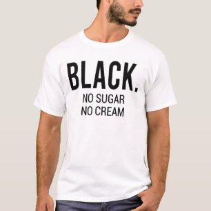 Schwarz No Sugar No Cream T-Shirt