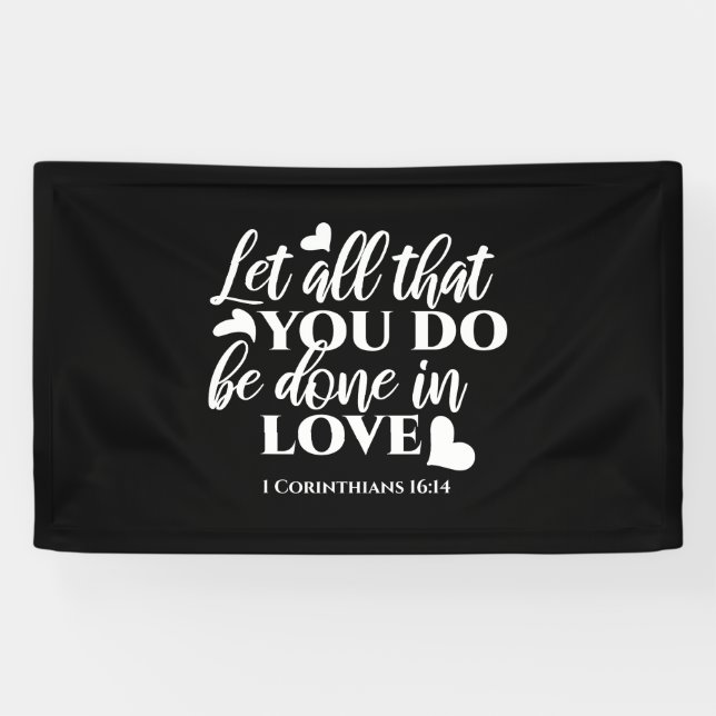 Schwarz & Weiß 1 Korinther 16:14 Bibelverse Kunst Banner (Horizontal)