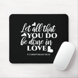 Schwarz & Weiß 1 Korinther 16:14 Bibelverse Kunst Mousepad