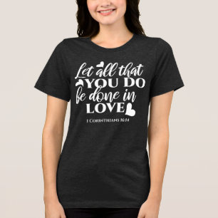 Schwarz & Weiß 1 Korinther 16:14 Bibelverse Kunst Tri-Blend Shirt