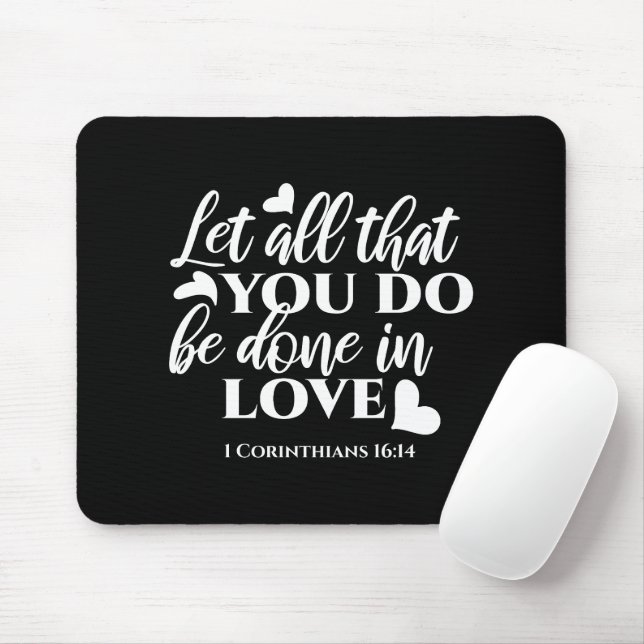 Schwarz & Weiß 1 Korinther 16:14 Bibelverse Mousepad (Mit Mouse)